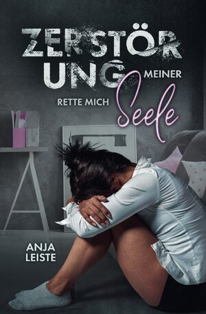 Buchcover Zerstörung / Zerstörung meiner Seele | Anja Leiste | EAN 9783754913390 | ISBN 3-7549-1339-5 | ISBN 978-3-7549-1339-0