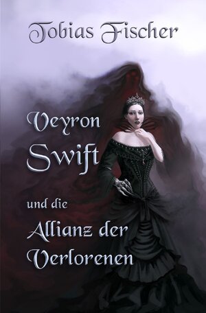 Buchcover Veyron Swift und die Allianz der Verlorenen | Tobias Fischer | EAN 9783754919613 | ISBN 3-7549-1961-X | ISBN 978-3-7549-1961-3