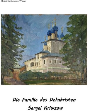 Buchcover Die Familie des Dekabristen Sergei Kriwzow | Melich Gershenzon | EAN 9783754921784 | ISBN 3-7549-2178-9 | ISBN 978-3-7549-2178-4