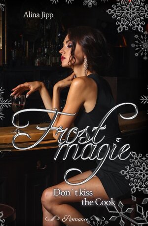 Buchcover Frostmagie - Don´t kiss the Cook | Alina Jipp | EAN 9783754922804 | ISBN 3-7549-2280-7 | ISBN 978-3-7549-2280-4
