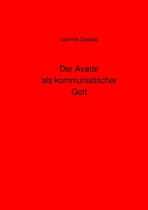 Buchcover Der Avatar als kommunistischer Gott | Ioannis Galeas | EAN 9783754923863 | ISBN 3-7549-2386-2 | ISBN 978-3-7549-2386-3