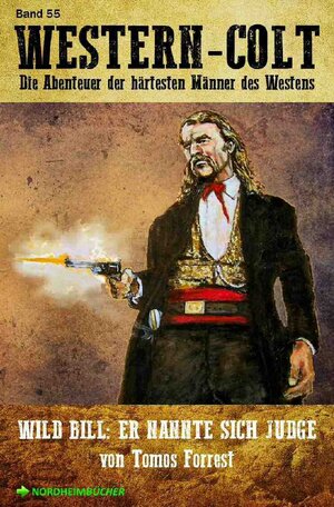 Buchcover WESTERN-COLT, Band 55: WILD BILL - ER NANNTE SICH JUDGE | Tomos Forrest | EAN 9783754926765 | ISBN 3-7549-2676-4 | ISBN 978-3-7549-2676-5