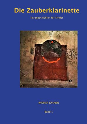 Buchcover Die Zauberklarinette | Johann Widmer | EAN 9783754928714 | ISBN 3-7549-2871-6 | ISBN 978-3-7549-2871-4