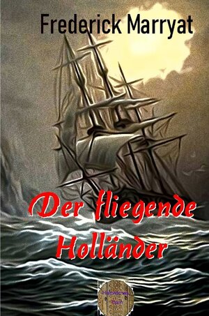 Buchcover Der fliegende Holländer | Frederick Marryat | EAN 9783754928745 | ISBN 3-7549-2874-0 | ISBN 978-3-7549-2874-5