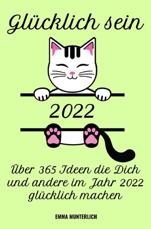 Buchcover Glücklich sein 2022 | Emma Munterlich | EAN 9783754929384 | ISBN 3-7549-2938-0 | ISBN 978-3-7549-2938-4