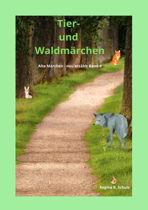 Buchcover Alte Märchen - neu erzählt / Tier- und Waldmärchen | Regina Schulz | EAN 9783754929704 | ISBN 3-7549-2970-4 | ISBN 978-3-7549-2970-4