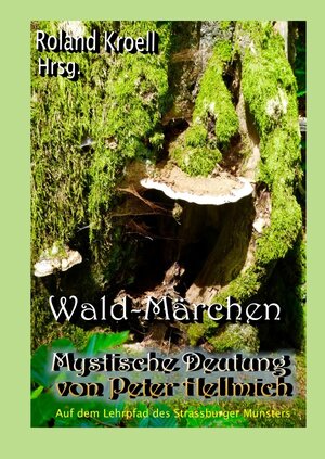 Buchcover Wald-Märchen - Mystische Deutung | Peter Hellmich | EAN 9783754930533 | ISBN 3-7549-3053-2 | ISBN 978-3-7549-3053-3