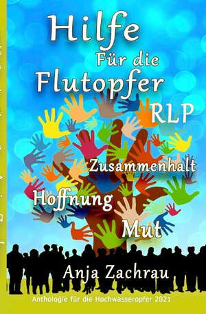 Buchcover Spendenbuch-Anthologie Kurzgeschichten / Hilfe Für die Flutopfer - Band 4 | Anja Zachrau | EAN 9783754934487 | ISBN 3-7549-3448-1 | ISBN 978-3-7549-3448-7