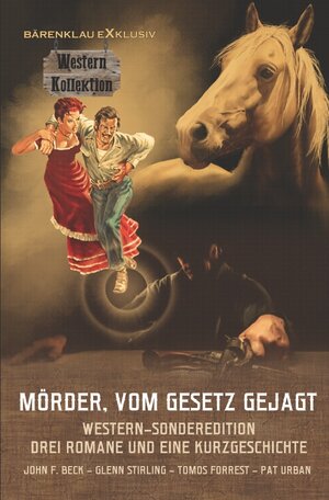 Buchcover Mörder, vom Gesetz gejagt ~ Western-Sonderedition: Drei Romane und eine Kurzgeschichte | John F. Beck | EAN 9783754937204 | ISBN 3-7549-3720-0 | ISBN 978-3-7549-3720-4