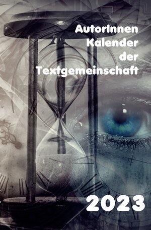 Buchcover 2023 AutorInnenkalender der Textgemeinschaft | Anthologie Textgemeinschaft | EAN 9783754938850 | ISBN 3-7549-3885-1 | ISBN 978-3-7549-3885-0