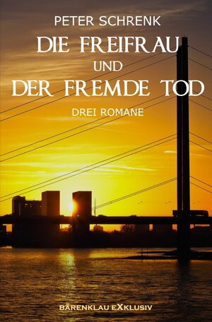 Buchcover Die Freifrau und der fremde Tod – Drei Romane | Peter Schrenk | EAN 9783754943892 | ISBN 3-7549-4389-8 | ISBN 978-3-7549-4389-2