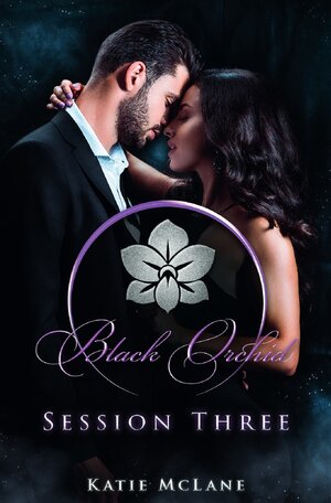 Buchcover Black Orchid - Session Three | Katie McLane | EAN 9783754943939 | ISBN 3-7549-4393-6 | ISBN 978-3-7549-4393-9