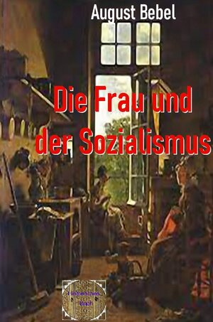 Buchcover Rote Bücher / Die Frau und der Sozialismus | August Bebel | EAN 9783754944189 | ISBN 3-7549-4418-5 | ISBN 978-3-7549-4418-9