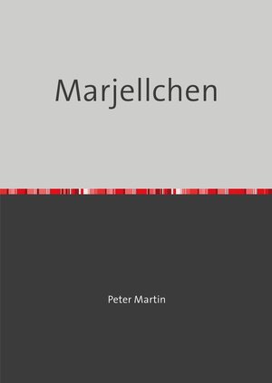 Buchcover Marjellchen | Peter Martin | EAN 9783754944622 | ISBN 3-7549-4462-2 | ISBN 978-3-7549-4462-2