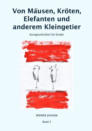 Buchcover Kurzgeschichten für Kinder / Von Mäusen, Kröten, Elefanten und anderem Kleingetier | Johann Widmer | EAN 9783754955901 | ISBN 3-7549-5590-X | ISBN 978-3-7549-5590-1