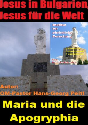 Buchcover Jesus in Bulgarien, Jesus für die Welt - Maria und Apogryphia | Hans-Georg Peitl | EAN 9783754956762 | ISBN 3-7549-5676-0 | ISBN 978-3-7549-5676-2