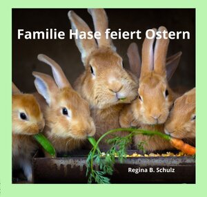 Buchcover Familie Hase feiert Ostern | Regina Schulz | EAN 9783754957585 | ISBN 3-7549-5758-9 | ISBN 978-3-7549-5758-5