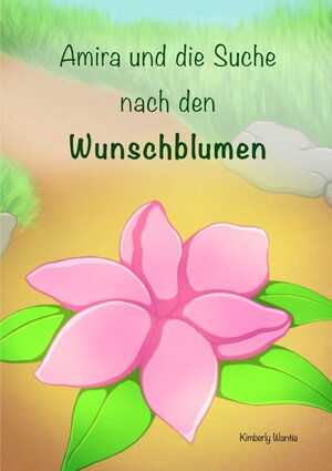 Buchcover Amira und die Suche nach den Wunschblumen | Kimberly Wantia | EAN 9783754958070 | ISBN 3-7549-5807-0 | ISBN 978-3-7549-5807-0
