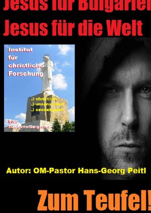 Buchcover Jesus in Bulgarien, Jesus für die Welt - Zum Teufel! | Hans-Georg Peitl | EAN 9783754960950 | ISBN 3-7549-6095-4 | ISBN 978-3-7549-6095-0