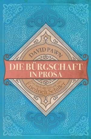 Buchcover Die Bürgschaft in Prosa | David Pawn | EAN 9783754963166 | ISBN 3-7549-6316-3 | ISBN 978-3-7549-6316-6