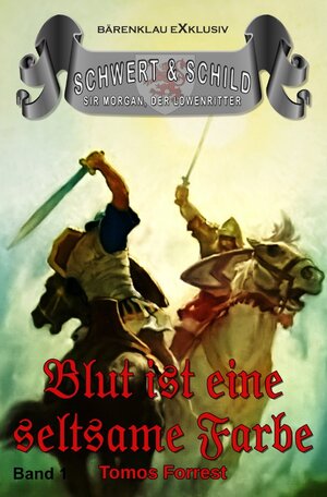 Buchcover Schwert und Schild – Sir Morgan, der Löwenritter Band 1: Blut ist eine seltsame Farbe | Tomos Forrest | EAN 9783754965863 | ISBN 3-7549-6586-7 | ISBN 978-3-7549-6586-3