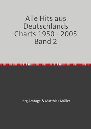 Buchcover Alle Hits aus Deutschlands Charts 1950 - 2005 / Alle Hits aus Deutschlands Charts 1950 - 2005 Band 2 | Jörg Amtage | EAN 9783754974070 | ISBN 3-7549-7407-6 | ISBN 978-3-7549-7407-0