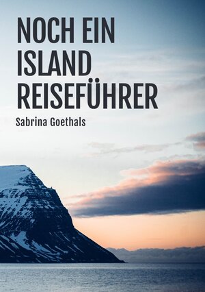 Buchcover Noch ein Island Reiseführer | Sabrina Goethals | EAN 9783754974377 | ISBN 3-7549-7437-8 | ISBN 978-3-7549-7437-7