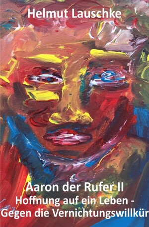 Buchcover Aaron der Rufer II | Helmut Lauschke | EAN 9783754976852 | ISBN 3-7549-7685-0 | ISBN 978-3-7549-7685-2