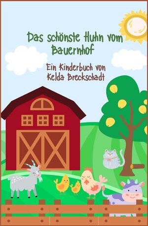 Buchcover Das schönste Huhn vom Bauernhof | Kelda Breckschadt | EAN 9783754979990 | ISBN 3-7549-7999-X | ISBN 978-3-7549-7999-0