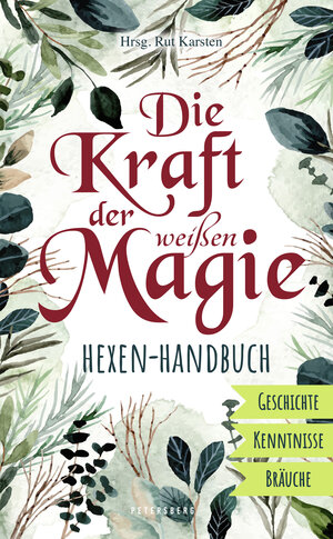 Buchcover Die Kraft der weißen Magie - Hexen-Handbuch  | EAN 9783755300038 | ISBN 3-7553-0003-6 | ISBN 978-3-7553-0003-8