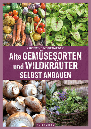 Buchcover Alte Gemüsesorten und Wildkräuter selbst anbauen | Christine Weidenweber | EAN 9783755300441 | ISBN 3-7553-0044-3 | ISBN 978-3-7553-0044-1