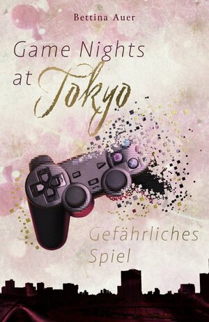 Buchcover Game Nights at Tokyo | Bettina Auer | EAN 9783755417828 | ISBN 3-7554-1782-0 | ISBN 978-3-7554-1782-8
