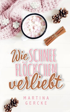 Buchcover Wie Schneeflöckchen verliebt | Martina Gercke | EAN 9783755428022 | ISBN 3-7554-2802-4 | ISBN 978-3-7554-2802-2