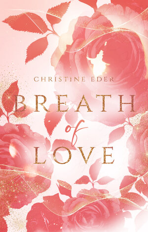 Buchcover Breath of Love | Christine Eder | EAN 9783755443186 | ISBN 3-7554-4318-X | ISBN 978-3-7554-4318-6