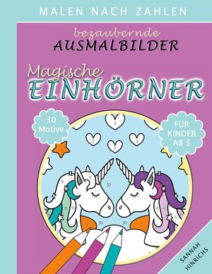 Buchcover Bezaubernde Ausmalbilder Malen nach Zahlen - Magische Einhörner | Sannah Hinrichs | EAN 9783755700012 | ISBN 3-7557-0001-8 | ISBN 978-3-7557-0001-2