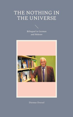 Buchcover The nothing in the Universe | Dietmar Dressel | EAN 9783755700111 | ISBN 3-7557-0011-5 | ISBN 978-3-7557-0011-1