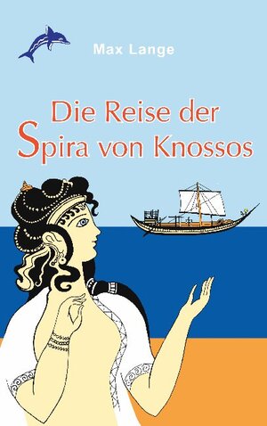 Buchcover Die Reise der Spira von Knossos | Max Lange | EAN 9783755702122 | ISBN 3-7557-0212-6 | ISBN 978-3-7557-0212-2