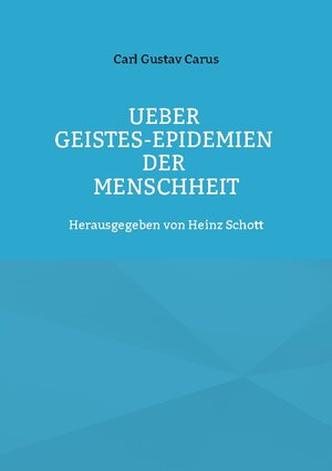 Buchcover Ueber Geistes-Epidemien der Menschheit | Carl Gustav Carus | EAN 9783755709695 | ISBN 3-7557-0969-4 | ISBN 978-3-7557-0969-5