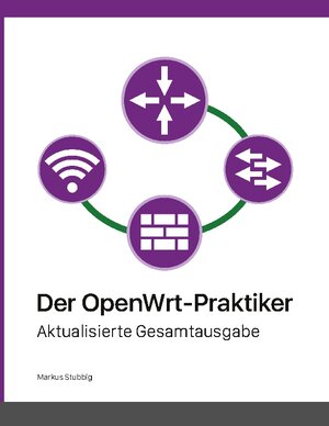 Buchcover Der OpenWrt-Praktiker | Markus Stubbig | EAN 9783755709930 | ISBN 3-7557-0993-7 | ISBN 978-3-7557-0993-0