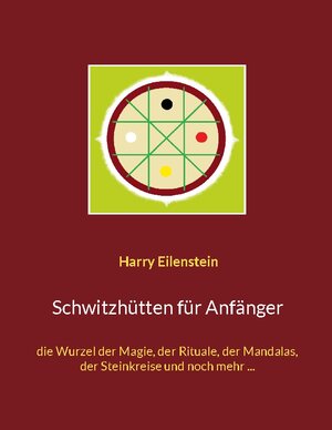 Buchcover Schwitzhütten für Anfänger | Harry Eilenstein | EAN 9783755710035 | ISBN 3-7557-1003-X | ISBN 978-3-7557-1003-5