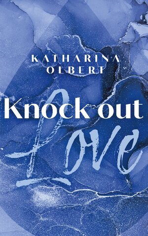 Buchcover Knock Out Love | Katharina Olbert | EAN 9783755710165 | ISBN 3-7557-1016-1 | ISBN 978-3-7557-1016-5