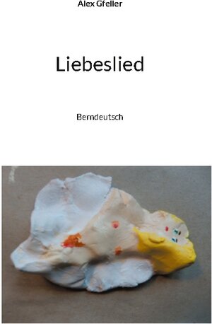 Buchcover Liebeslied | Alex Gfeller | EAN 9783755710288 | ISBN 3-7557-1028-5 | ISBN 978-3-7557-1028-8