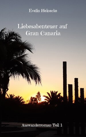 Buchcover Liebesabenteuer auf Gran Canaria | Evelin Heinecke | EAN 9783755710554 | ISBN 3-7557-1055-2 | ISBN 978-3-7557-1055-4