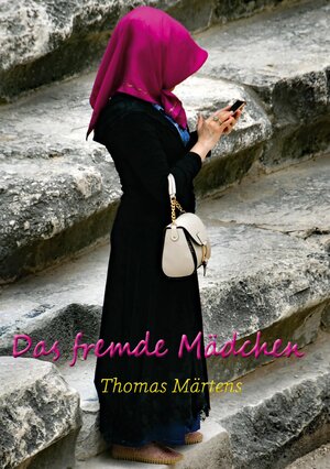 Buchcover Das fremde Mädchen | Thomas Märtens | EAN 9783755711063 | ISBN 3-7557-1106-0 | ISBN 978-3-7557-1106-3