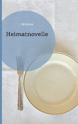 Buchcover Heimatnovelle | Gil Barkei | EAN 9783755713081 | ISBN 3-7557-1308-X | ISBN 978-3-7557-1308-1