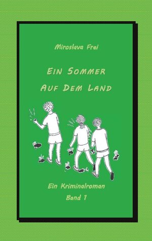 Buchcover Ein Sommer auf dem Land | Miroslava Frei | EAN 9783755713203 | ISBN 3-7557-1320-9 | ISBN 978-3-7557-1320-3