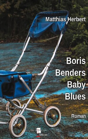 Buchcover Boris Benders Baby Blues | Matthias Herbert | EAN 9783755716747 | ISBN 3-7557-1674-7 | ISBN 978-3-7557-1674-7