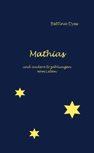 Buchcover Mathias | Bettina Dyes | EAN 9783755717027 | ISBN 3-7557-1702-6 | ISBN 978-3-7557-1702-7