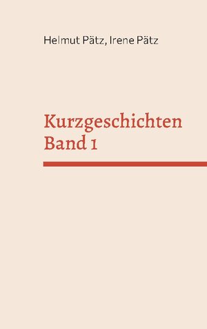 Buchcover Kurzgeschichten Band 1 | Helmut Pätz | EAN 9783755723554 | ISBN 3-7557-2355-7 | ISBN 978-3-7557-2355-4