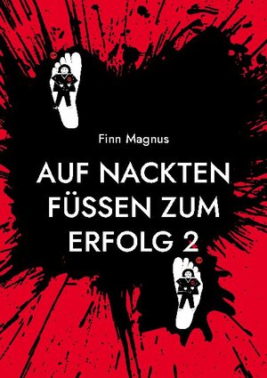 Buchcover Auf nackten Füßen zum Erfolg 2 | Finn Magnus | EAN 9783755727095 | ISBN 3-7557-2709-9 | ISBN 978-3-7557-2709-5